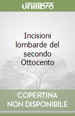 Incisioni lombarde del secondo Ottocento libro