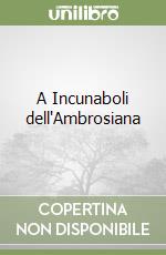 A Incunaboli dell'Ambrosiana libro