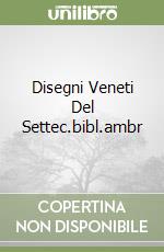 Disegni Veneti Del Settec.bibl.ambr