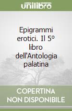 Epigrammi erotici. Il 5° libro dell'Antologia palatina libro