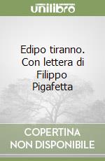 Edipo tiranno. Con lettera di Filippo Pigafetta