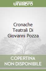 Cronache Teatrali Di Giovanni Pozza