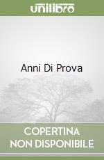 Anni Di Prova libro