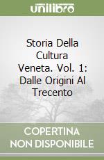 Storia Della Cultura Veneta. Vol. 1: Dalle Origini Al Trecento libro