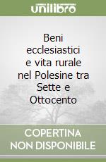 Beni ecclesiastici e vita rurale nel Polesine tra Sette e Ottocento libro