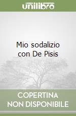 Mio sodalizio con De Pisis