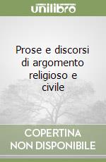 Prose e discorsi di argomento religioso e civile libro