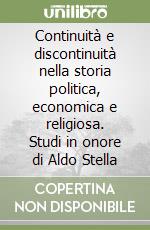 Continuità e discontinuità nella storia politica, economica e religiosa. Studi in onore di Aldo Stella libro