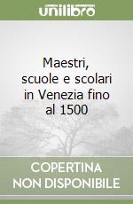 Maestri, scuole e scolari in Venezia fino al 1500