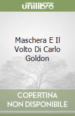 Maschera E Il Volto Di Carlo Goldon libro