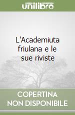 L'Academiuta friulana e le sue riviste libro