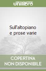 Sull'altopiano e prose varie libro