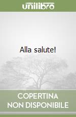 Alla salute! libro