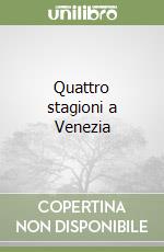 Quattro stagioni a Venezia libro usato