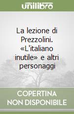 La lezione di Prezzolini. «L'italiano inutile» e altri personaggi libro