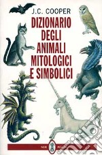 Dizionario degli animali mitologici e simbolici libro