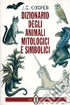 Dizionario degli animali mitologici e simbolici libro