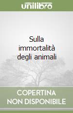 Sulla immortalità degli animali libro