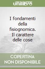 I fondamenti della fisiognomica. Il carattere delle cose