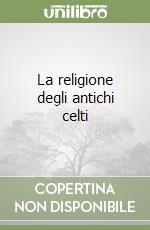 La religione degli antichi celti libro