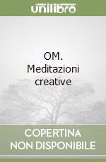 OM. Meditazioni creative libro