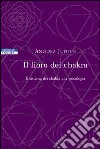 Il libro dei chakra. Il sistema dei chakra e la psicologia libro