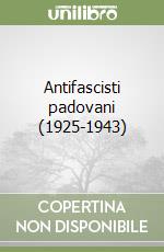 Antifascisti padovani (1925-1943)