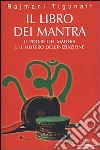 Il libro dei mantra. Il potere del mantra e il mistero dell'iniziazione libro