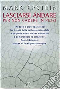 Lasciarsi andare per non cadere in pezzi libro
