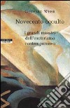 Novecento occulto. I grandi maestri dell'esoterismo contemporaneo libro