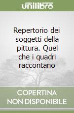 Repertorio dei soggetti della pittura. Quel che i quadri raccontano