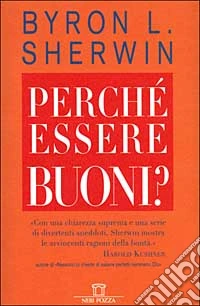 Perché essere buoni? libro