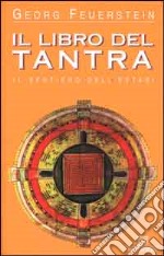 Il libro del tantra. Il sentiero dell'estasi libro