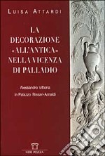 La decorazione all'antica nella Vicenza di Palladio. Alessandro Vittoria in Palazzo Bissari-Arnaldi