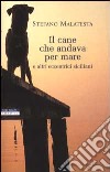 Il cane che andava per mare e altri eccentrici siciliani libro