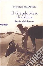 Il grande mare di sabbia. Storie del deserto libro