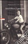 Anarchico il pensier... (fra libertari, preti, alpini e maestri) libro