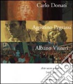 Carlo Donati, Agostino Pegrassi, Albano Vitturi. Arte sacra a Verona (1900-1950) libro