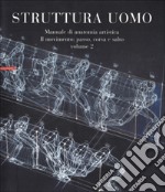 Struttura uomo. Manuale di anatomia artistica. Vol. 2: Il movimento: passo; corsa e salto libro