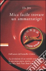 Mica facile trovare un ammazzatigri