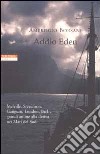 Addio Eden. Le Isole Marchesi in un viaggio alla ricerca di Melville, Stevenson, Gauguin, London, Brel e altri libro