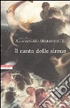 Il canto delle sirene. Cronache dal mondo dell'arte libro