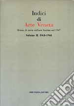 Indici di arte veneta. Vol. 2: 1961-1968 libro