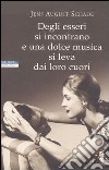 Degli esseri si incontrano e una dolce musica si leva dai loro cuori libro