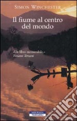 Il fiume al centro del mondo