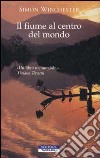 Il fiume al centro del mondo libro