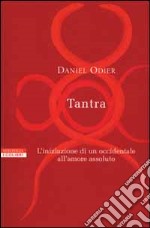 Tantra. L'iniziazione di un occidentale all'amore assoluto libro