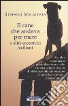 Il cane che andava per mare e altri eccentrici siciliani libro