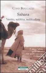 Sahara. Vento, sabbia, solitudine libro