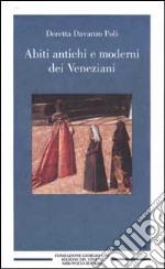 Abiti antichi e moderni dei veneziani libro